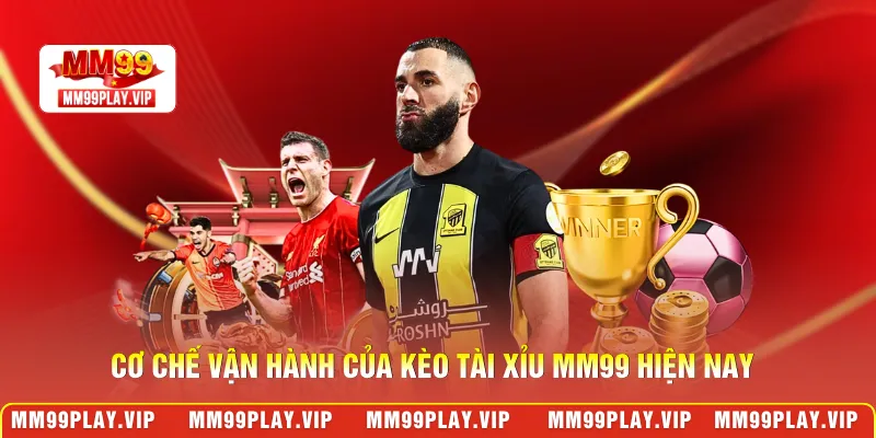 Cơ chế vận hành của kèo tài xỉu MM99 hiện nay
