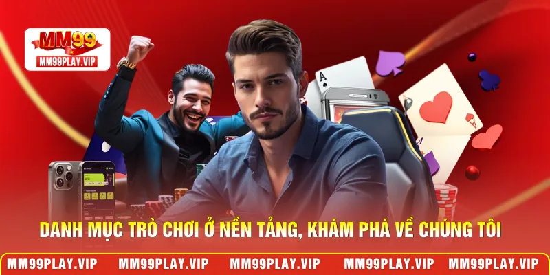 Danh mục trò chơi ở nền tảng, khám phá về chúng tôi