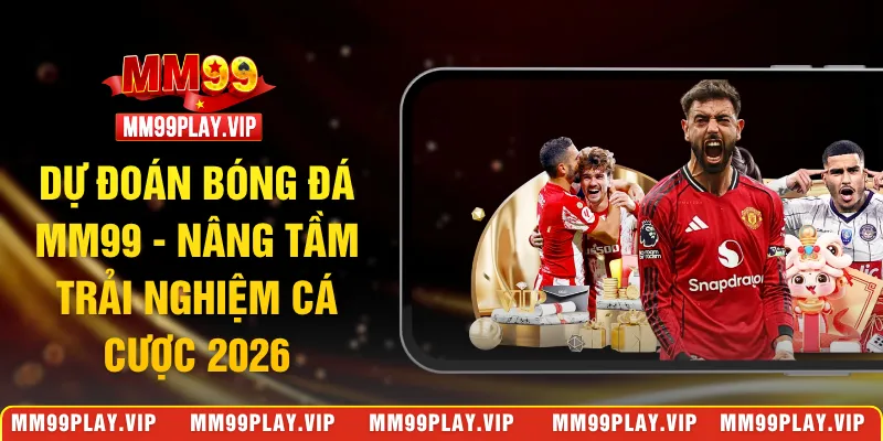 dự đoán bóng đá MM99