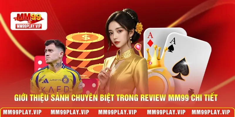 Giới thiệu sảnh chuyên biệt trong review MM99 chi tiết