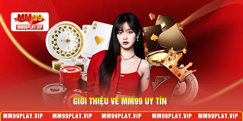 Giới thiệu về MM99 uy tín