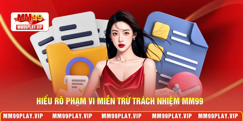 Hiểu rõ phạm vi miễn trừ trách nhiệm MM99