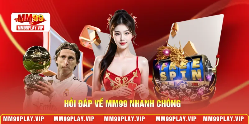 Hỏi đáp về MM99 nhanh chóng