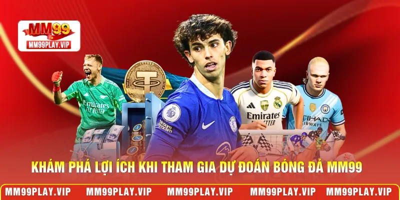 Khám phá lợi ích khi tham gia dự đoán bóng đá MM99