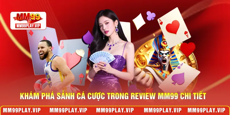 Khám phá sảnh cá cược trong review MM99 chi tiết