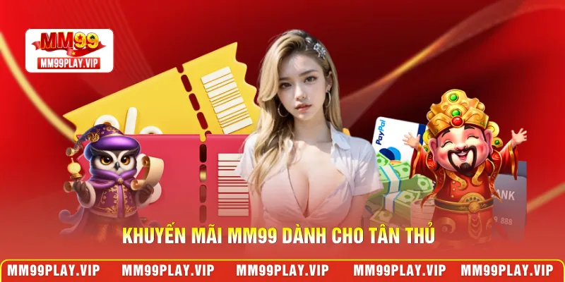 Khuyến mãi MM99 dành cho tân thủ