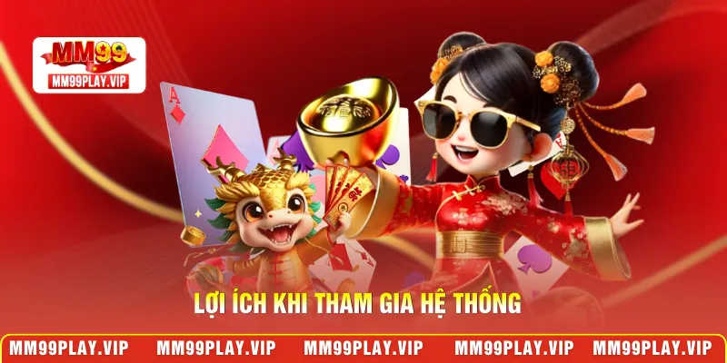 Lợi ích khi tham gia hệ thống