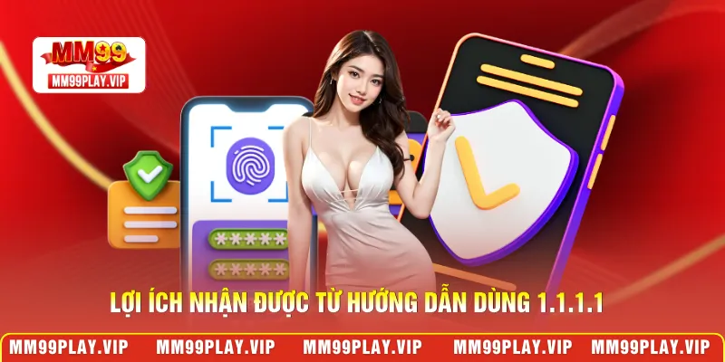 Lợi ích nhận được từ hướng dẫn dùng 1.1.1.1