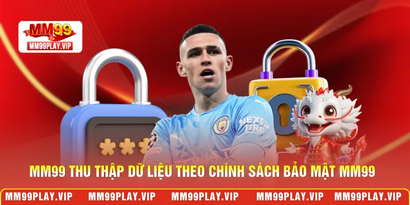 MM99 thu thập dữ liệu theo chính sách bảo mật MM99