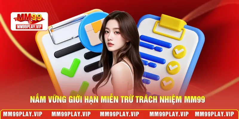 Nắm vững giới hạn miễn trừ trách nhiệm MM99