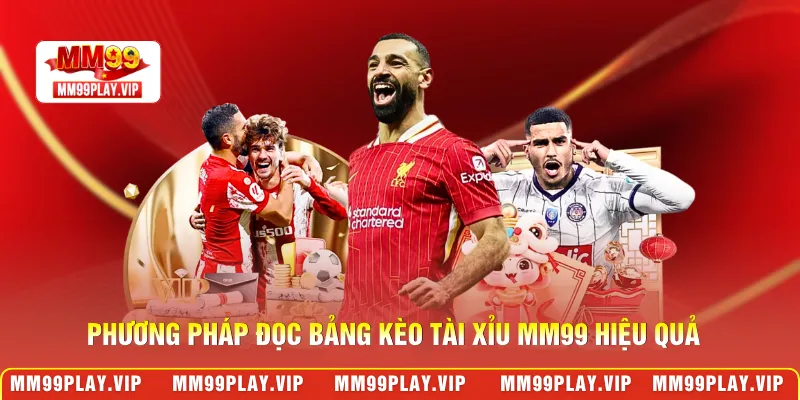 Phương pháp đọc bảng kèo tài xỉu MM99 hiệu quả