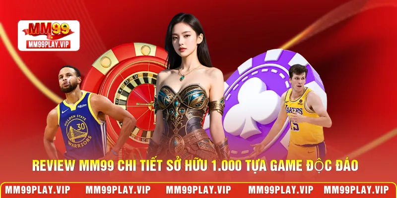 Review MM99 chi tiết sở hữu 1.000 tựa game độc đáo