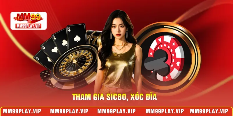 Tham gia sicbo, xóc đĩa